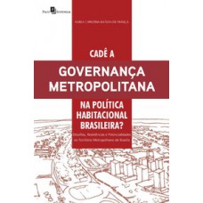 CADÊ A GOVERNANÇA METROPOLITANA NA POLÍTICA HABITACIONAL BRASILEIRA?: DESAFIOS, RESISTÊNCIAS E POTENCIALIDADES NO TERRITÓRIO METROPOLITANO DE BRASÍLIA