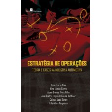 ESTRATÉGIA DE OPERAÇÕES: TEORIA E CASOS NA INDÚSTRIA AUTOMOTIVA