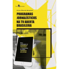 PROGRAMAS JORNALÍSTICOS NA TV ABERTA BRASILEIRA: ENTRE ATUALIZAÇÕES DA EXPERIÊNCIA TELEVISUAL E A MANUTENÇÃO DE ANTIGOS CONTRATOS DE LEITURA