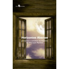 HORIZONTES ABERTOS: PERCURSOS E CAMINHOS DA HISTÓRIA DA EDUCAÇÃO PAULISTA