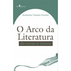 O ARCO DA LITERATURA: DAS TEORIAS ÀS LEITURAS