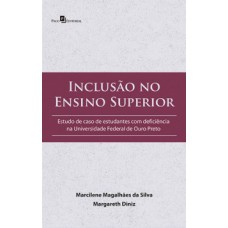 INCLUSÃO NO ENSINO SUPERIOR: ESTUDO DE CASO DE ESTUDANTES COM DEFICIÊNCIA NA UNIVERSIDADE FEDERAL DE OURO PRETO