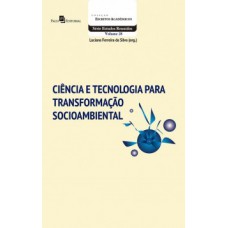 CIÊNCIA E TECNOLOGIA PARA TRANSFORMAÇÃO SOCIOAMBIENTAL