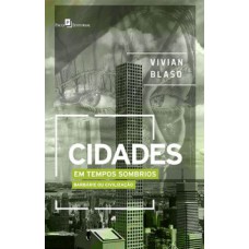 CIDADES EM TEMPOS SOMBRIOS: BARBÁRIE OU CIVILIZAÇÃO