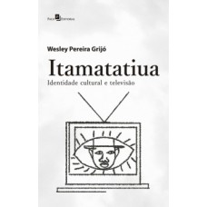 ITAMATATIUA: IDENTIDADE CULTURAL E TELEVISÃO