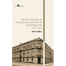 HISTÓRIA E MEMÓRIA DO INSTITUTO SANTA DOROTÉIA DE POUSO ALEGRE-MG: 1911-1976