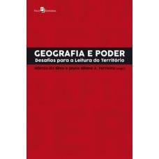 GEOGRAFIA E PODER: DESAFIOS PARA A LEITURA DO TERRITÓRIO