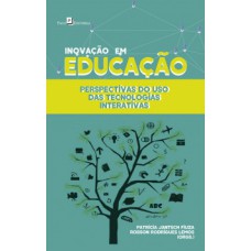 INOVAÇÃO EM EDUCAÇÃO: PERSPECTIVAS DO USO DAS TECNOLOGIAS INTERATIVAS