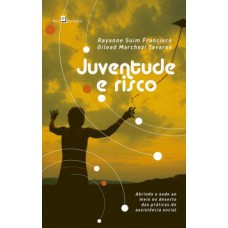 JUVENTUDE E RISCO: ABRINDO A SEDE AO MEIO NO DESERTO DAS PRÁTICAS DE ASSISTÊNCIA SOCIAL