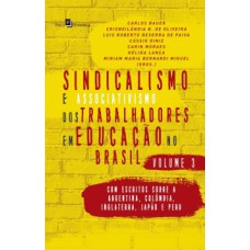 SINDICALISMO E ASSOCIATIVISMO DOS TRABALHADORES EM EDUCAÇÃO NO BRASIL: COM ESCRITOS SOBRE A ARGENTINA, COLÔMBIA, INGLATERRA, JAPÃO E PERU