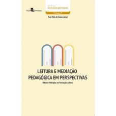 LEITURA E MEDIAÇÃO PEDAGÓGICA EM PERSPECTIVAS: OLHARES MÚLTIPLOS NA FORMAÇÃO LEITORA