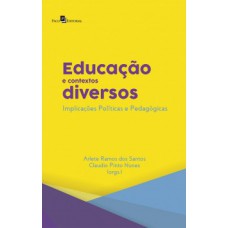 EDUCAÇÃO E CONTEXTOS DIVERSOS: IMPLICAÇÕES POLÍTICAS E PEDAGÓGICAS