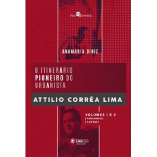 O ITINERÁRIO PIONEIRO DO URBANISTA ATTILIO CORRÊA LIMA