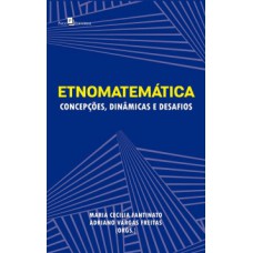 ETNOMATEMÁTICA: CONCEPÇÕES, DINÂMICAS E DESAFIOS