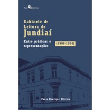 GABINETE DE LEITURA DE JUNDIAÍ: ENTRE PRÁTICAS E REPRESENTAÇÕES (1908-1924)