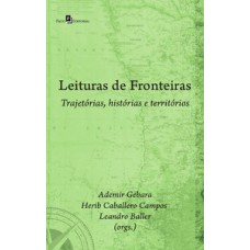 LEITURAS DE FRONTEIRAS: TRAJETÓRIAS, HISTÓRIAS E TERRITÓRIOS