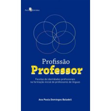 PROFISSÃO PROFESSOR: FACETAS DE IDENTIDADES PROFISSIONAIS NA FORMAÇÃO INICIAL DE PROFESSORES DE LÍNGUAS