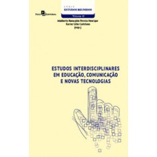 ESTUDOS INTERDISCIPLINARES EM EDUCAÇÃO, COMUNICAÇÃO E NOVAS TECNOLOGIAS