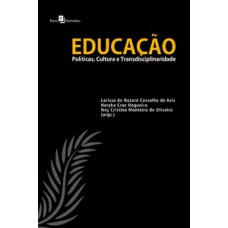 EDUCAÇÃO: POLÍTICAS, CULTURA E TRANSDISCIPLINARIDADE