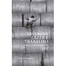 EDUCAÇÃO, LAZER E TRABALHO NAS ESCOLAS DE EPT