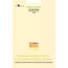 PEDAGOGIA HISTÓRICO-CRÍTICA E PSICOLOGIA HISTÓRICO-CULTURAL: A DEFESA DO CONHECIMENTO NA EDUCAÇÃO DAS NOVAS GERAÇÕES