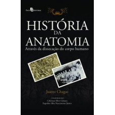 HISTÓRIA DA ANATOMIA: ATRAVÉS DA DISSECAÇÃO DO CORPO HUMANO