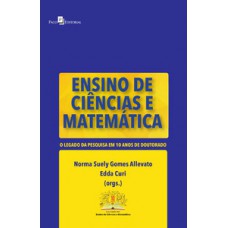 ENSINO DE CIÊNCIAS E MATEMÁTICA: O LEGADO DA PESQUISA EM 10 ANOS DE DOUTORADO