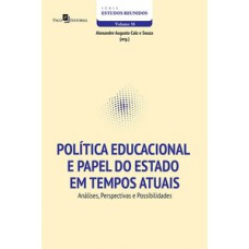 POLÍTICA EDUCACIONAL E PAPEL DO ESTADO EM TEMPOS ATUAIS: ANÁLISES, PERSPECTIVAS E POSSIBILIDADES