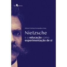 NIETZSCHE E A EDUCAÇÃO COMO EXPERIMENTAÇÃO DE SI