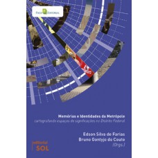 MEMÓRIAS E IDENTIDADES DA METRÓPOLE: CARTOGRAFANDO ESPAÇOS DE SIGNIFICAÇÕES NO DISTRITO FEDERAL