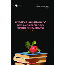 ESTÁGIO SUPERVISIONADO NOS ANOS INICIAIS DO ENSINO FUNDAMENTAL: EXPERIÊNCIAS REFLEXIVAS