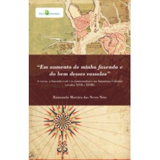 “EM AUMENTO DE MINHA FAZENDA E DO BEM DESSES VASSALOS”: A COROA, A FAZENDA REAL E OS CONTRATADORES NA AMAZÔNIA COLONIAL (SÉCULOS XVII E XVIII)