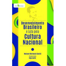 DESENVOLVIMENTO BRASILEIRO E LUTA PELA CULTURA NACIONAL