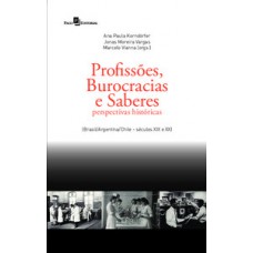 PROFISSÕES, BUROCRACIAS E SABERES: PERSPECTIVAS HISTÓRICAS