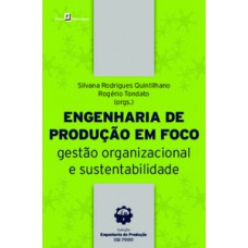 ENGENHARIA DE PRODUÇÃO EM FOCO: GESTÃO ORGANIZACIONAL E SUSTENTABILIDADE