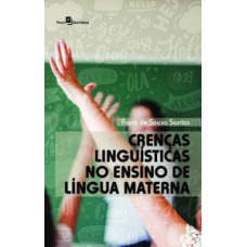 CRENÇAS LINGUÍSTICAS NO ENSINO DE LÍNGUA MATERNA