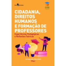 CIDADANIA, DIREITOS HUMANOS E FORMAÇÃO DE PROFESSORES: EXPERIÊNCIAS PEDAGÓGICAS EM SALA E REFLEXÕES TEÓRICAS