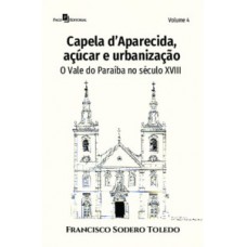 CAPELA D’APARECIDA, AÇÚCAR E URBANIZAÇÃO: O VALE DO PARAÍBA NO SÉCULO XVIII