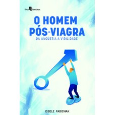 O HOMEM PÓS-VIAGRA: DA ANGUSTIA À VIRILIDADE