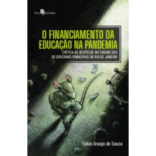 O FINANCIAMENTO DA EDUCAÇÃO NA PANDEMIA: CRÍTICA ÀS DESPESAS NO ENSINO DOS 92 GOVERNOS MUNICIPAIS DO RIO DE JANEIRO