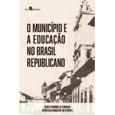 O MUNICÍPIO E A EDUCAÇÃO NO BRASIL REPUBLICANO