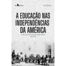 A EDUCAÇÃO NAS INDEPENDÊNCIAS DA AMÉRICA: A CIRCULAÇÃO DO PLANO DE ENSINO MÚTUO (1810-1830)