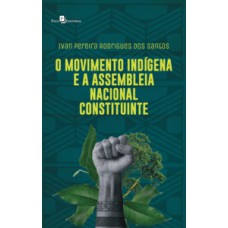 O MOVIMENTO INDÍGENA E A ASSEMBLEIA NACIONAL CONSTITUINTE