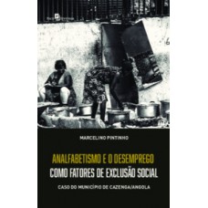 ANALFABETISMO E DESEMPREGO COMO FATORES DE EXCLUSÃO SOCIAL: CASO DO MUNICÍPIO DE CAZENGA/ANGOLA