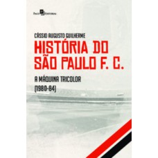 HISTÓRIA DO SÃO PAULO F.C.: A MÁQUINA TRICOLOR (1980-1984)