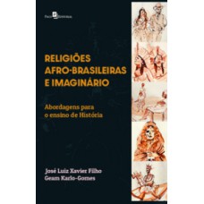 RELIGIÕES AFRO-BRASILEIRAS E IMAGINÁRIO: ABORDAGENS PARA O ENSINO DE HISTÓRIA