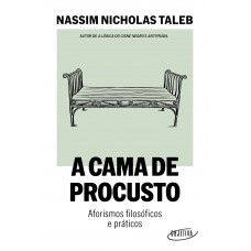 A cama de Procusto: Aforismos filosóficos e práticos