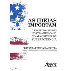 AS IDEIAS IMPORTAM: O EXCEPCIONALISMO NORTE-AMERICANO NO ALVORECER DA SUPERPOTÊNCIA