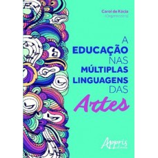 A EDUCAÇÃO NAS MÚLTIPLAS LINGUAGENS DAS ARTES