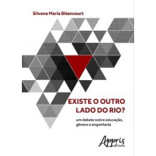 EXISTE O OUTRO LADO DO RIO? UM DEBATE SOBRE EDUCAÇÃO, GÊNERO E ENGENHARIA